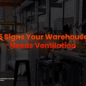 5 Signs Your Warehouse Needs Ventilation